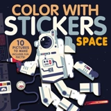 Color with Stickers : Space : Create 10 Pictures with Stickers ! - Jonny Marx
