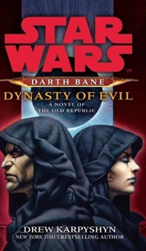 Star Wars : Darth Bane - Dynasty of Evil - Drew Karpyshyn