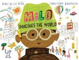 Milo Imagines The World - Matt De la Pena