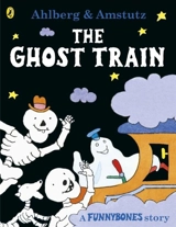 Funnybones : The Ghost Train - Allan Ahlberg