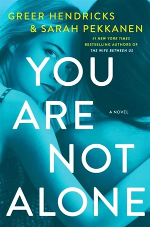 You Are Not Alone - Greer Hendricks