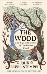 The Wood : The Life & Times of Cockshutt Wood - John Lewis-Stempel