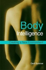 Body Intelligence : Creating a New Environment - Ged Sumner