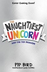 The Naughtiest Unicorn and the Ice Dragon - Pip Bird