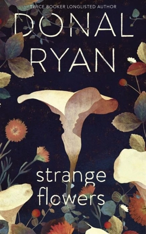 Strange Flowers - Donal Ryan