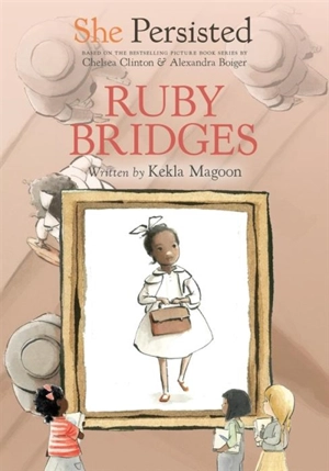 Ruby Bridges : She Persisted - Kekla Magoon