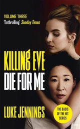 Killing Eve : Die For Me - Luke Jennings