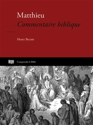 Matthieu : commentaire biblique - Henry Bryant