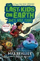 The Last Kids on Earth : June's Wild Flight - Max Brallier
