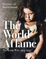 The World Aflame : The Long War, 1914-1945 - Jones, Dan
