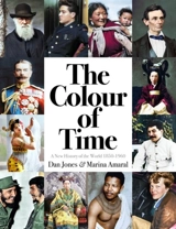 The Colour of Time : A New History of the World, 1850-1960 - Jones, Dan