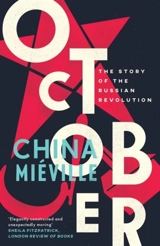 October : The Story of the Russian Revolution - China Miéville