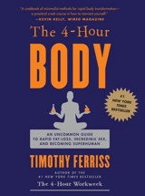 The 4-Hour Body : An Uncommon Guide to Rapid Fat-Loss, Incredible - Timothy Ferriss