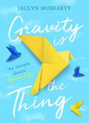 Gravity is the Thing - Jaclyn Moriarty