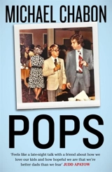 Pops : Fatherhood in Pieces - Michael Chabon
