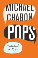 Pops : Fatherhood in Pieces - Michael Chabon