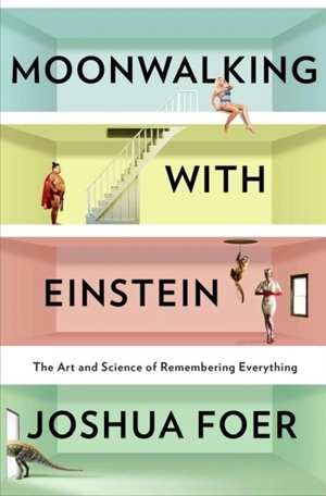 Moonwalking With Einstein - Joshua Foer