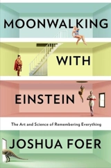Moonwalking With Einstein - Joshua Foer