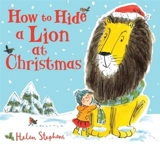 How to Hide a Lion at Christmas - Helen Stephens