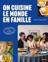 On cuisine le monde en famille : tour du monde en 80 recettes pour voyager au quotidien - Lou.faitdesvideos