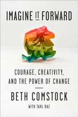 Imagine It Forward : Courage, Creativity and the Power of Change - Comstock, Beth
