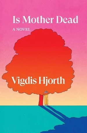 Is Mother Dead - Vigdis Hjorth