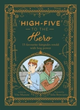 High Five to the Hero : 15 Favourite Fairytales retold with Boy Power - Vita Murrow