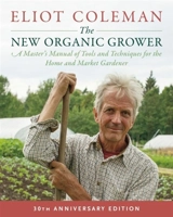 The New Organic Grower 3rd Edition - Eliot Coleman