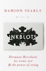 The Inkblots : Hermann Rorschach, his Iconic Test & the Power of Seeing - Damion Searls