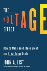 The Voltage Effect : How to Make Good Ideas Great and Great Ideas Scale - John A. List