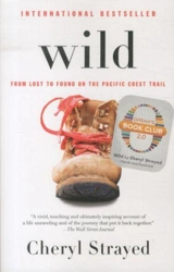 Wild : From Lost to Found on the Pacific Crest Trail - Cheryl Strayed