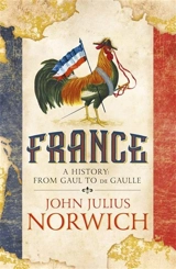 France : A History from Gaul to de Gaulle - John Julius Norwich