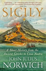 Sicily : A Short History, from the Greeks to Cosa Nostra - John Julius Norwich