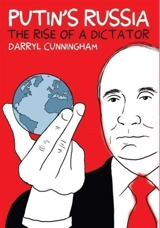 Putin's Russia : The Rise of a Dictator - Darryl Cunningham