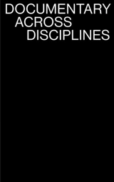 Documentary Across Disciplines - Erika Balsom