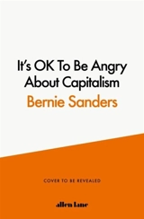 It's OK To Be Angry About Capitalism - Bernie Sanders