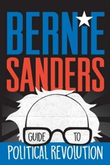 Bernie Sanders Guide to Political Revolution - Bernie Sanders