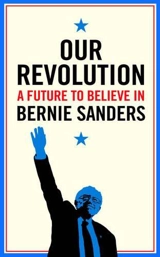 Our Revolution : A Future to Believe In - Bernie Sanders