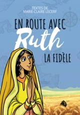 En route avec Ruth la fidèle - Marie-Claire Lecerf