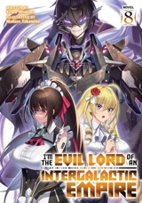 I'm the Evil Lord of an Intergalactic Empire ! : (Light Novel) Vol. Vol. 8 - Mishima, Yomu