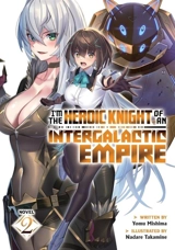 I'm the Heroic Knight of an Intergalactic Empire ! : (Light Novel) Vol. Vol. 2 - Mishima, Yomu