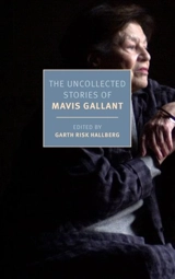 The Uncollected Stories of Mavis Gallant - Mavis Gallant