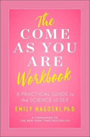 The Come As You Are Workbook - Emily Nagoski
