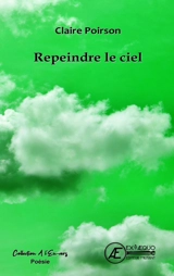 Repeindre le ciel - Claire Poirson