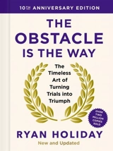 The Obstacle is the Way : 10th Anniversary Edition - Ryan Holiday