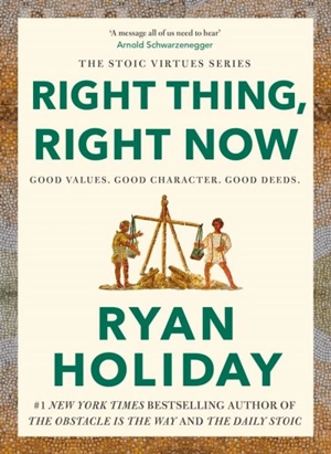 Right Thing. Right Now. - Ryan Holiday