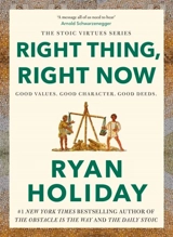Right Thing. Right Now. - Ryan Holiday