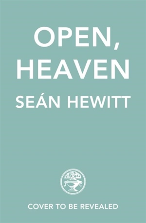 Open, Heaven - Sean Hewitt