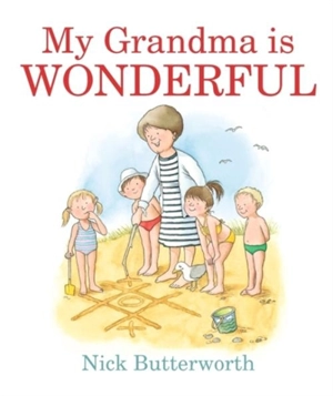 My Grandma Is Wonderful - Nick Butterworth