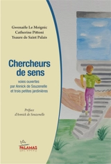 Chercheurs de sens : voies ouvertes par Annick de Souzenelle et trois petites jardinières - Gwenaëlle Le Moignic